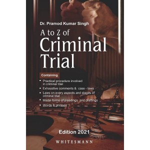 Whitesmann's A to Z of Criminal Trial by Dr. Pramod Kumar Singh 